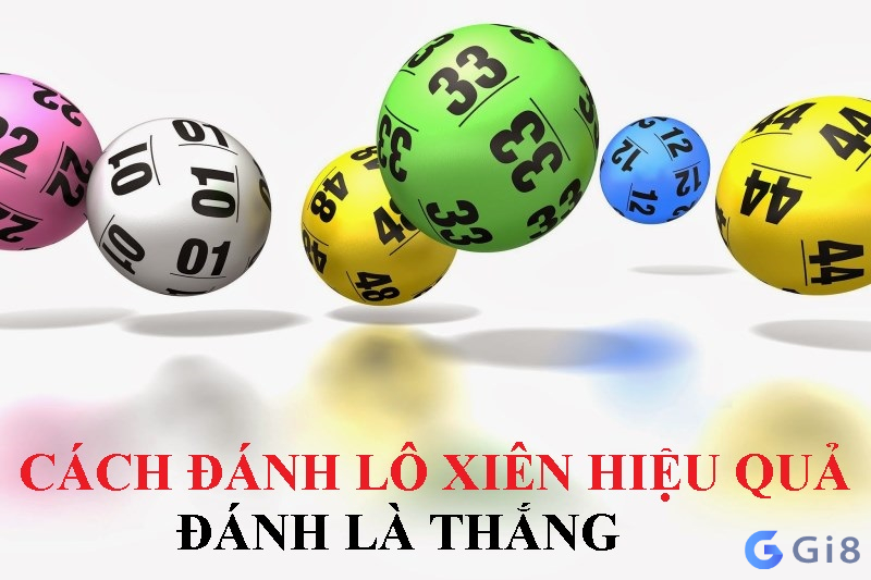 Cách đánh lô xiên 2 hay về hiệu quả nhất