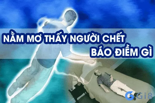 Mơ thấy người chết đánh đề con gì dễ trúng?