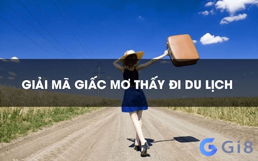 Giải mã giấc mơ thấy đi du lịch