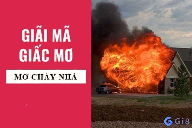 Tìm hiểu đôi nét về giấc chiêm bao thấy nhà cháy