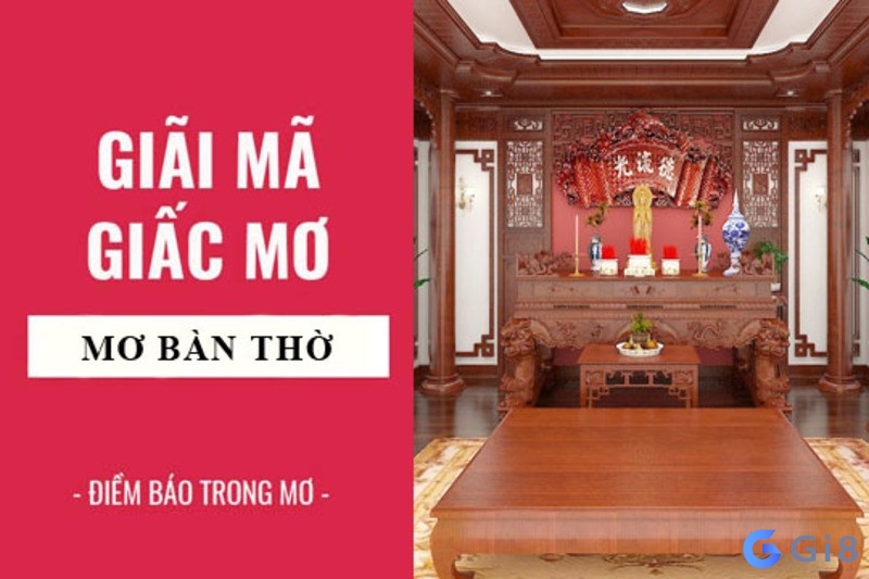 Điềm báo chi tiết của giấc mơ thấy bàn thờ