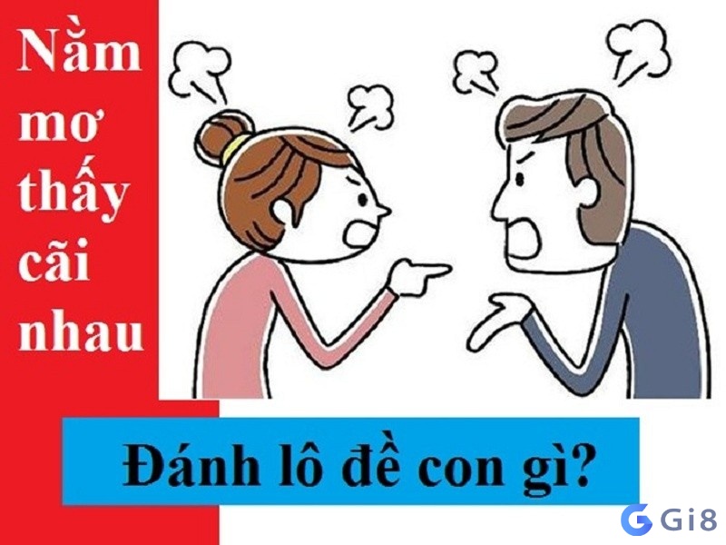 Nằm mơ thấy cãi nhau đánh con gì đổi đời