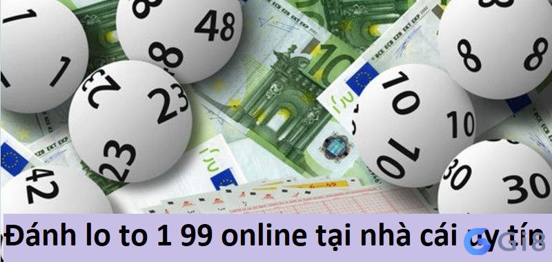 Đánh lo to 1 99 online tại nhà cái uy tín