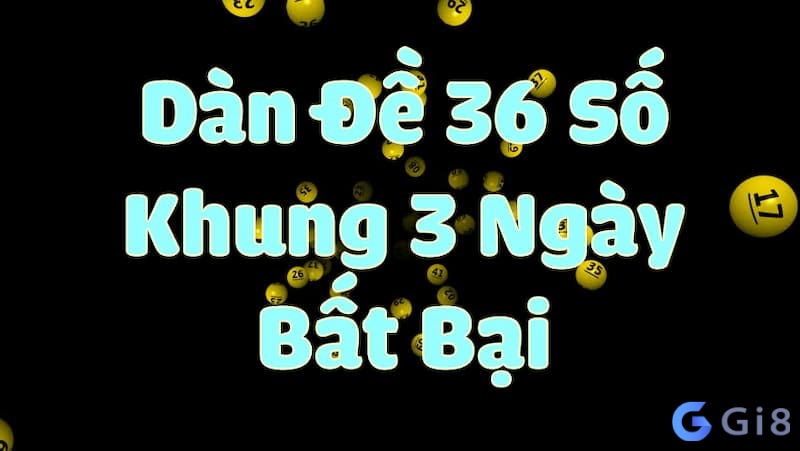 Nuôi dàn đề 36 con khung 3 ngày là gì?