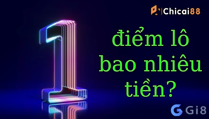 Cùng Gi88 tìm hiểu chi tiết về 1 điểm lô bao tiền nhé